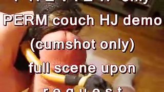 PREVIEW ONLY: PERM couch HJ demo (cumshot only)